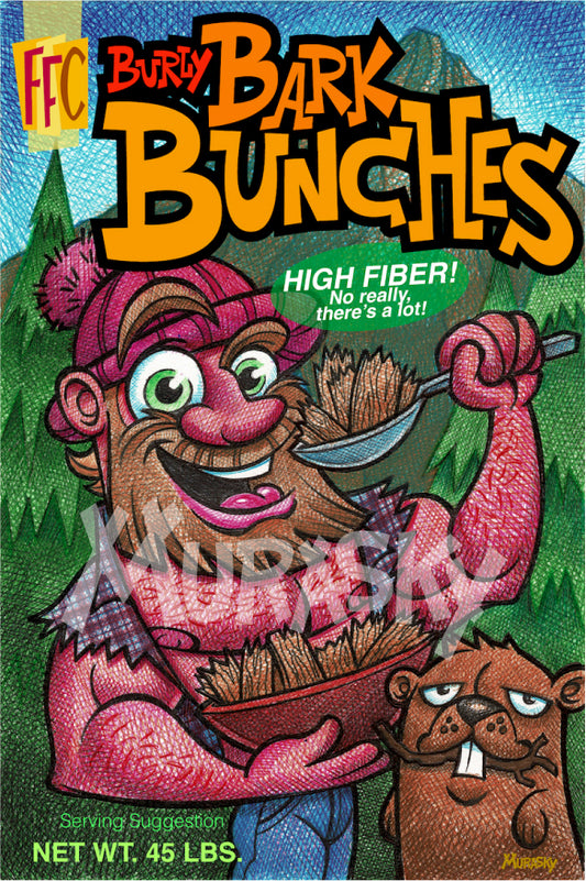 Burly Bark Bunches cereal box. Features a burly lumberjack enjoying a bowl of Burly Bark Bunches, with a friendly beaver at his side. Box says "high fiber!  no really, there's a lot!"